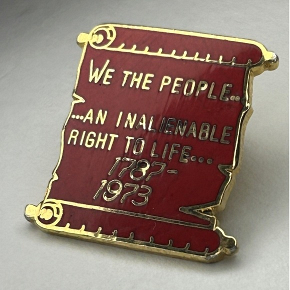 Other - VTG We The People Scroll "An Inalienable Right To Life 1787-1973" Pin